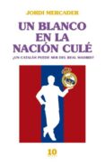 (PE) UN BLANCO EN LA NACION CULE di MERCADER, JORDI 