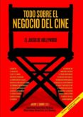 TODO SOBRE EL NEGOCIO DEL CINE di SQUIRE, JASON E. 