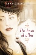 UN BESO AL ALBA de CASANOVAS, ANNA 