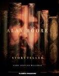 ALAN MOORE: STORYTELLER de SPENCER MILLIDGE, GARY 