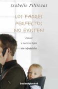 LOS PADRES PERFECTOS NO EXISTEN de FILLIOZAT, ISABELLE 