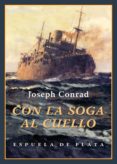 CON LA SOGA AL CUELLO de CONRAD, JOSEPH 