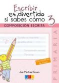 ESCRIBIR ES DIVERTIDO SI SABES COMO N 3 de ROMERO MARTINEZ, JOSE 