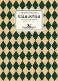 PLURAL ESENCIAL: ANTOLOGIA de PESSOA, FERNANDO 