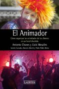 EL ANIMADOR: CMO ORGANIZAR LAS ACTIVIDADES DE LOS CLIENTES EN UN HOTEL DIVERTIDO di CHAVES, ANTONIO  MESALLES, LLUIS 