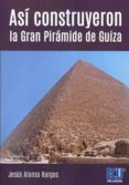 AS CONSTRUYERON LA GRAN PIRMIDE DE GUIZA di ALONSO BURGOS, JESUS 