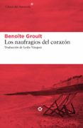LOS NAUFRAGIOS DEL CORAZN di GROULT, BENOITE 