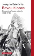 REVOLUCIONES: CINCUENTA AOS DE REBELDIA (1968-2018) de ESTEFANIA, JOAQUIN 