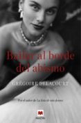 BAILAR AL BORDE DEL ABISMO de DELACOURT, GREGOIRE 