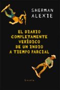 EL DIARIO COMPLETAMENTE VERIDICO DE UN INDIO A TIEMPO PARCIAL de ALEXIE, SHERMAN 