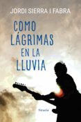 COMO LAGRIMAS EN LA LLUVIA de SIERRA I FABRA, JORDI 