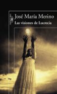 LAS VISIONES DE LUCRECIA de MERINO, JOSE MARIA 