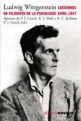 LECCIONES DE FILOSOFIA DE LA PSICOLOGIA 1946-1947 de WITTGENSTEIN, LUDWIG 