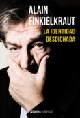 LA IDENTIDAD DESDICHADA de FINKIELKRAUT, ALAIN 