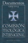 DOCUMENTOS 1969-2014 COMISION TEOLOGICA INTERNACIONAL di VV.AA. 
