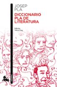 DICCIONARIO PLA DE LITERATURA de PLA, JOSEP 