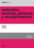 ENLUCIDOS, REVOCOS, PINTURAS, Y RECUBRIMIENTOS: DETALLES, PRODUCT OS, EJEMPLOS di HOCHBERG, ANETTE 