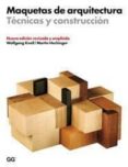 MAQUETAS DE ARQUITECTURA. TECNICAS Y CONSTRUCCION de HECHINGER, MARTIN  KNORR, WOLFGANG 