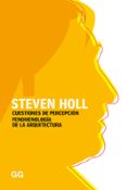 CUESTIONES DE PERCEPCION. FENOMENOLOGIA DE LA ARQUITECTURA di HOLL, STEVEN 