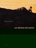 LAS LAGRIMAS DEL ASESINO de BONDOUX, ANNE-LAURE 