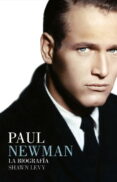 PAUL NEWMAN: LA BIOGRAFIA di LEVY, SHAWN 