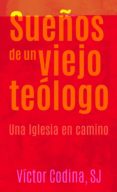 SUEOS DE UN VIEJO TEOLOGO: UNA IGLESIA EN CAMINO de CODINA, VICTOR 