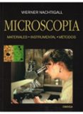 MICROSCOPIA: MATERIALES, INSTRUMENTAL. METODOS di NACHTIGALL, WERNER 