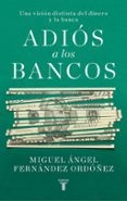 ADIS A LOS BANCOS di FERNANDEZ ORDOEZ, MIGUEL 