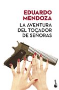LA AVENTURA DEL TOCADOR DE SEORAS (ED. LIMITADA VERANO 2017) de MENDOZA, EDUARDO 