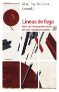 LINEAS DE FUGA: HACIA OTRA HISTORIOGRAFIA CULTURAL DEL EXILIO REPUBLICANO ESPAOL di VV.AA. 