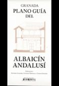 GRANADA PLANO GUIA DEL ALBAICIN ANDALUSI de ORIHUELA, ANTONIO  ALMAGRO, ANTONIO 