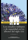 LOS ESTUDIOS MILITARES Y DE SEGURIDAD EN LOS ALBORES DEL SIGLO XXI (VOL. 1) di VV.AA