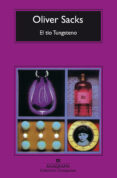 EL TIO TUNGSTENO: RECUERDOS DE UN QUIMICO PRECOZ de SACKS, OLIVER 