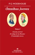 OMNIBUS JEEVES, TOMO 1 (GRACIAS JEEVES!; EL CDIGO DE LOS WOOSTE R; EL INIMITABLE JEEVES) de WODEHOUSE, P.G. 