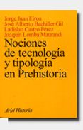 NOCIONES DE TECNOLOGIA Y TIPOLOGIA EN PREHISTORIA de VV.AA. EIROA, JORGE JUAN BACHILLER GIL, JOSE ALBERTO 
