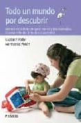 TODO UN MUNDO POR DESCUBRIR. METODO DE AUTOAYUDA PARA PADRES Y PR OFESIONALES. EL DESARROLLO DEL NIO DE 6 A 24 MESES (5 ED.) de FODOR, ELIZABETH  MORAN MORENO, MONTSERRAT 
