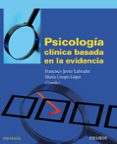 PSICOLOGIA CLINICA BASADA EN LA EVIDENCIA de LABRADOR ENCINAS, FRANCISCO JAVIER  CRESPO LOPEZ, MARIA 