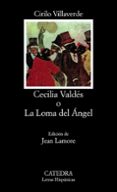CECILIA VALDES O LA LOMA DEL ANGEL de VILLAVERDE, CIRILO 