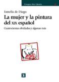 LA MUJER Y LA PINTURA DEL XIX ESPAOL: CUATROCIENTAS OLVIDADAS Y ALGUNA MAS de DIEGO, ESTRELLA DE 