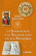 LA SIMBOLOGIA Y EL SIGNIFICADO DE LOS NUMEROS de BANZHAF, HAJO 