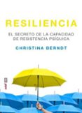 RESILIENCIA: EL SECRETO DE LA CAPACIDAD DE RESISTENCIA PSQUICA di BERNDT, CHRISTINA 