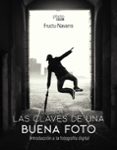 LAS CLAVES DE UNA BUENA FOTO: INTRODUCCION A LA FOTOGRAFIA DIGITAL  (PHOTOCLUB) de NAVARRO ROS, FRUCTUOSO 