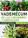 VADEMECUM DE LAS LEGUMBRES Y HORTALIZAS de MAXIMIN, JACQUES  JOLLY, MARTINE 