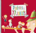 7 CUENTOS Y 77 JUEGOS de NAVARRO, ANGELS 
