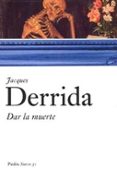 DAR LA MUERTE de DERRIDA, JACQUES 