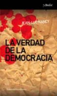 LA VERDAD DE LA DEMOCRACIA de NANCY, JEAN-LUC 