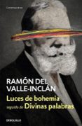 LUCES DE BOHEMIA / DIVINAS PALABRAS de VALLE INCLAN, RAMON MARIA DEL 
