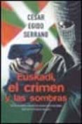 EUSKADI, EL CRIMEN Y LAS SOMBRAS de EGIDO SERRANO, CESAR 