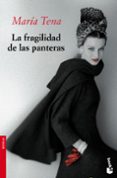 LA FRAGILIDAD DE LAS PANTERAS (FINALISTA PREMIO PRIMAVERA DE NOVE LA 2010) de TENA, MARIA 