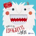 NUNCA LE DES ESPAGUETIS A UN YETI! de VARIOS AUTORES 